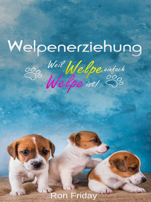 cover image of Welpenerziehung Weil Welpe einfach Welpe ist!